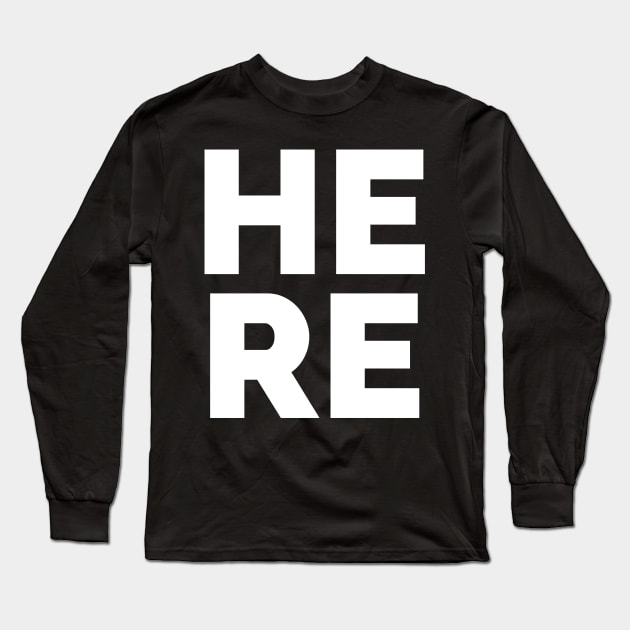 Here Long Sleeve T-Shirt by busines_night